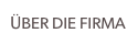 ÜBER DIE FIRMA
